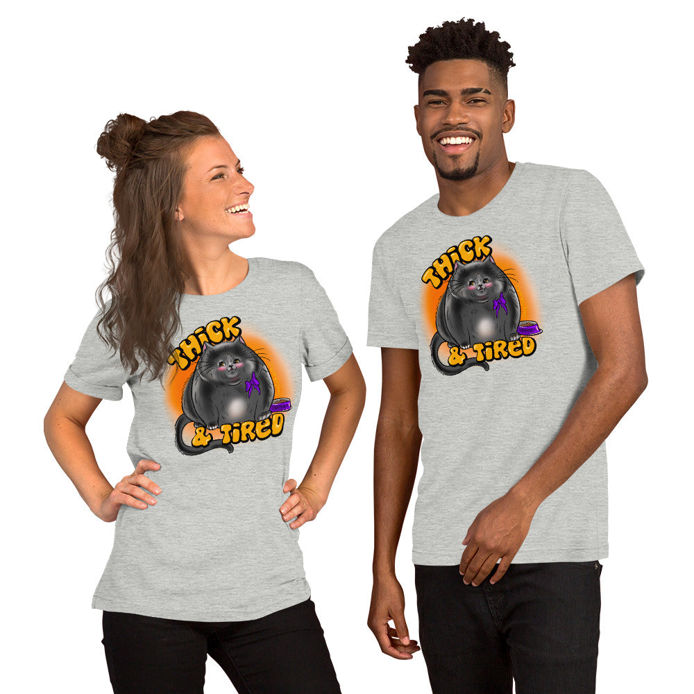 “Thick & Tired” Unisex t-shirt