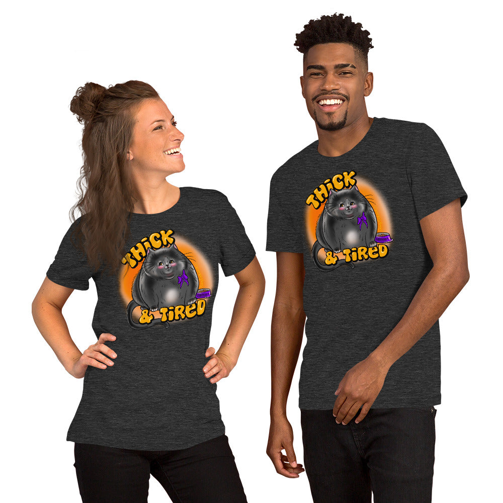 “Thick & Tired” Unisex t-shirt