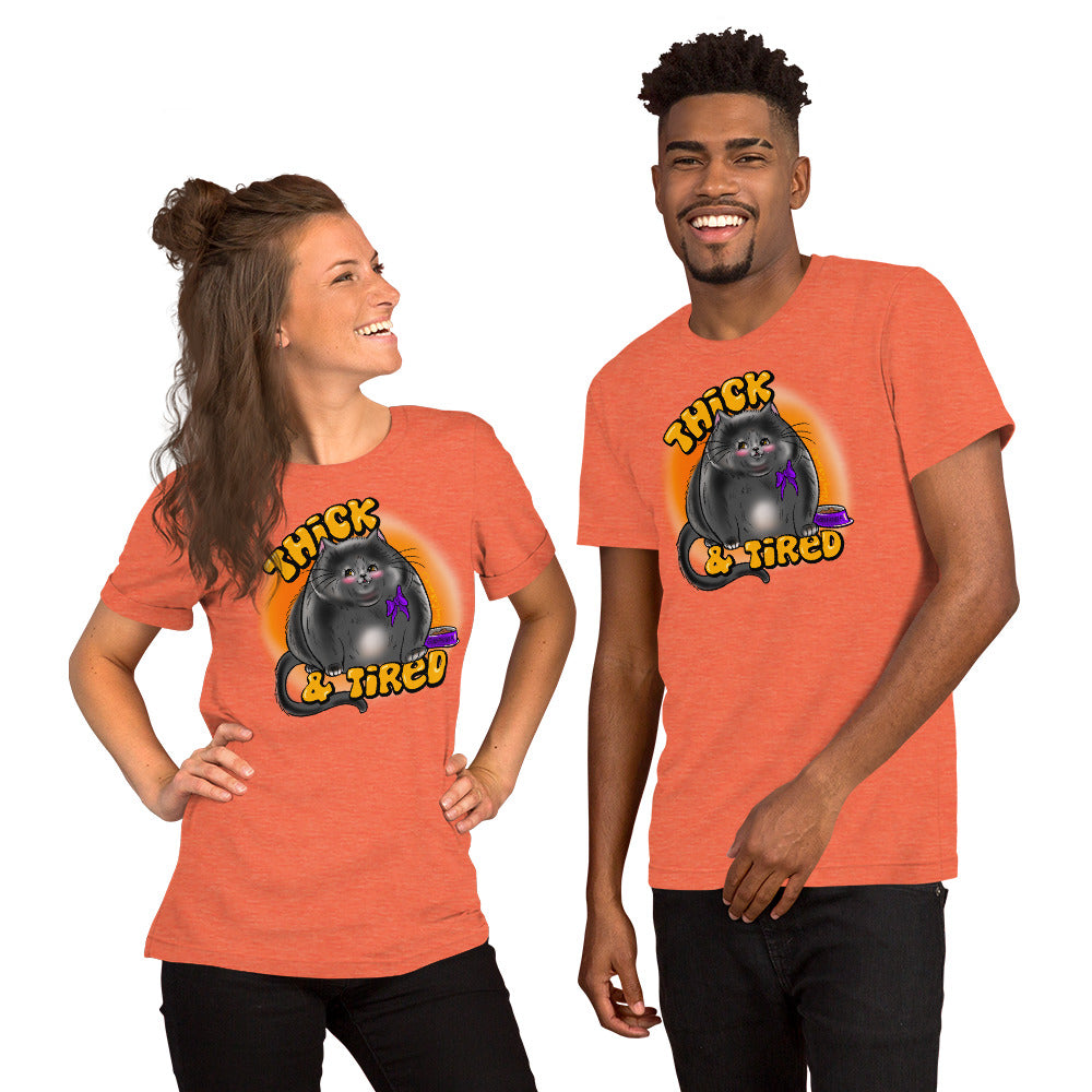 “Thick & Tired” Unisex t-shirt