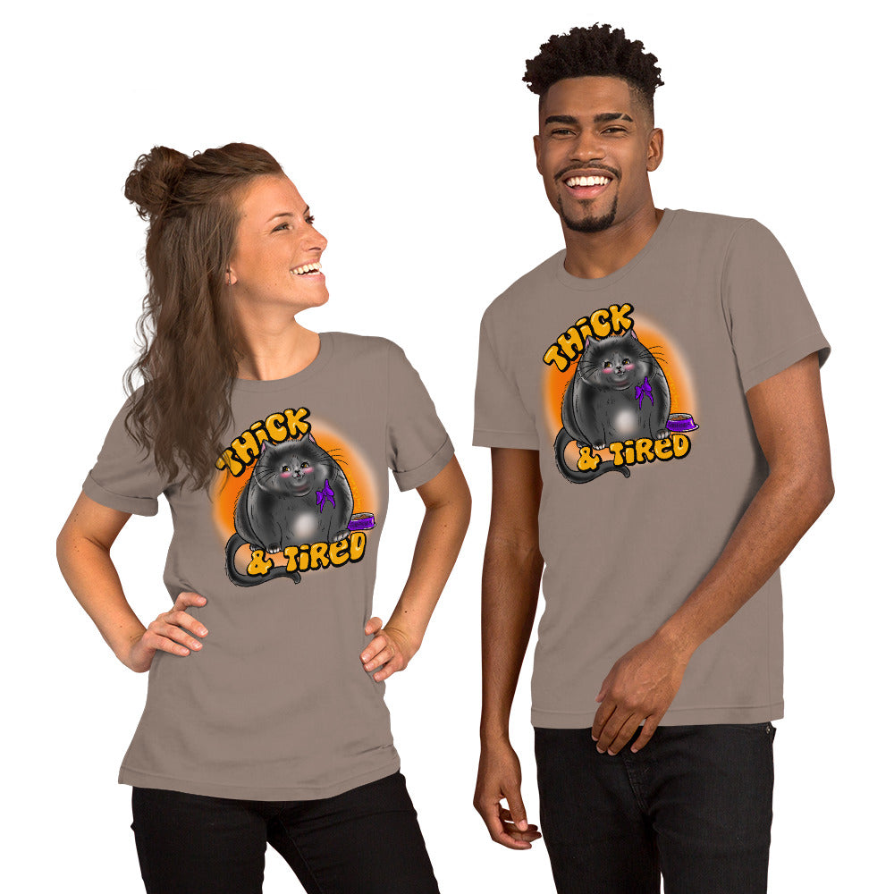 “Thick & Tired” Unisex t-shirt