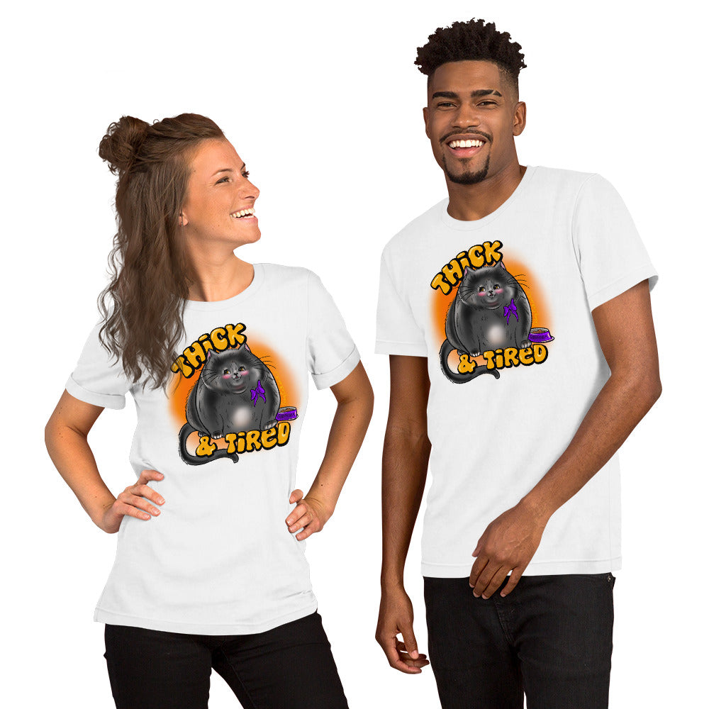 “Thick & Tired” Unisex t-shirt